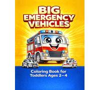 Big Emergency Vehicles Coloring Book for Toddlers Ages 2-4: 50 Big and Easy Rescue Vehicle Coloring Pages with Fire Trucks, Police Cars, Ambulances, and More (Big & Easy Vehicles Collection)