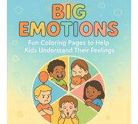 BIG EMOTIONS for Little Kids: Fun Coloring Pages to Help Kids Understand Their Feelings