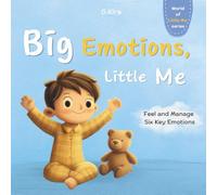 Big Emotions, Little Me: Helping Toddlers and Preschoolers (Ages 2-5) Recognize, Understand, and Calm Big Emotions - Including Anger, Sadness, Fear, and More: 1 (World of Little Me)
