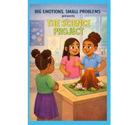 Big Emotions Small Problems Presents: The Science Project