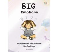 BIG Emotions: Support for Children with Big Feelings (Every Kind of Mind)