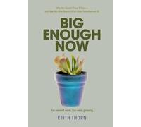 BIG ENOUGH NOW: Why We Couldn’t Face It Then-and How We Grow Beyond What Once Overwhelmed Us (The Way Forward Series: Practical Wisdom for Life's Hardest Questions)
