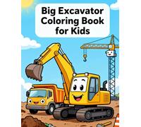Big Excavator Coloring Book for Kids: Fun Construction Trucks, Diggers & Heavy Machines Coloring Pages for Boys and Girls (Ages 3-8): Perfect gift for little builders! Easy and bold construction scenes featuring excavators, bulldozers, dump trucks