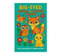 Big-Eyed Animal and Flower Friends: A Fun Coloring Book for Toddlers and Kids