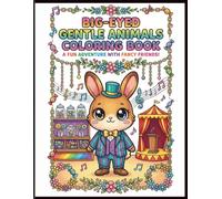 Big-Eyed Gentle Animals Colouring Book: 50 Kawaii Cute Creatures in Candy Shops, Circus Acts and Whimsical Scenes for Kids, Teens and Adults
