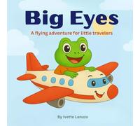 BIG EYES: A Travel Adventure for Little Flyers