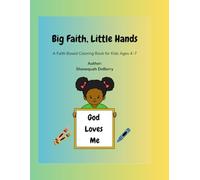 Big Faith, Little Hands: A Faith Based Coloring Book for Kids Ages 4-7 (Big Faith, Little Hands by Shenequah DeBerry)