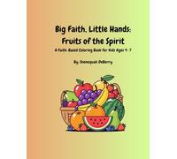 Big Faith, Little Hands: Fruits of the Spirit: A Faith-Based Coloring Book for Kids Ages 4-7 (Big Faith, Little Hands by Shenequah DeBerry)