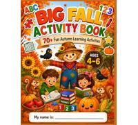 Big Fall Activity Book for Kids Ages 4-6: 70+ Autumn Learning Activities Including Coloring, Counting, Math, Phonics, Rhyming, Mazes, Matching, Writing, and More
