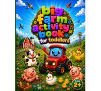 Big Farm Activity Book for Toddlers: Tractors, Animals, and Barnyard Fun: Coloring, Mazes, Tracing, Dot-to-Dot, and Counting for Kids Ages 2, 3 and 4
