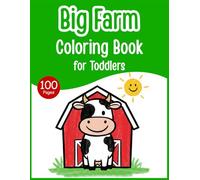 Big Farm Coloring Book for Toddlers: 100 Easy Barnyard Animal Coloring Pages with Thick Bold Lines - Simple Farm Fun for Boys and Girls Ages 1-4 (Toddler Coloring Series)