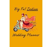 Big Fat Indian Wedding Planner: A Big-Sister Guide to Planning with Clarity, Culture & Calm (Big Fat Wedding Planner)