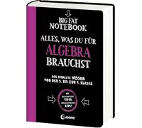 Big Fat Notebook - Alles, was du für Algebra brauchst: Das geballte Wissen von der 5. bis zur 9. Klasse für bessere Noten - Ein Übungsbuch und Nachschlagewerk, das Spaß macht!
