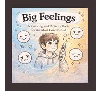 Big Feelings: A Coloring and Activity Book for the Most Loved Child