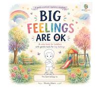 Big Feelings Are OK: A Calm Book for Toddlers with Gentle Tools for Big Feelings: 2 (BIG FEELINGS ARE OK. Mind Mosaic Kids Emotional Regulation Collection)