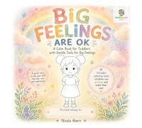 BIG FEELINGS ARE OK: A Calm Book for Toddlers with Gentle Tools for Big Feelings (BIG FEELINGS ARE OK. Mind Mosaic Kids Emotional Regulation Collection)