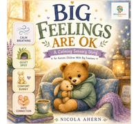 Big Feelings Are OK: A Calming Sensory Story for Autistic Children With Big Emotions: 3 (BIG FEELINGS ARE OK. Mind Mosaic Kids Emotional Regulation Collection)