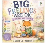 BIG FEELINGS ARE OK: A Gentle Story About Naming Feelings, Emotional Regulation and Finding Calm (BIG FEELINGS ARE OK. Mind Mosaic Kids Emotional Regulation Collection)