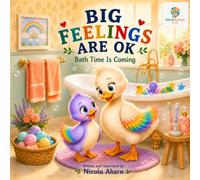 Big Feelings Are OK: Bath Time Is Coming: 8 (BIG FEELINGS ARE OK. Mind Mosaic Kids Emotional Regulation Collection)