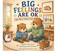 Big Feelings Are OK: No More Tablet Time: A gentle story about screen time, transitions, and managing big feelings (BIG FEELINGS ARE OK. Mind Mosaic Kids Emotional Regulation Collection)