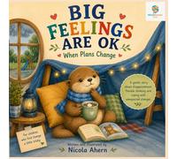 Big Feelings Are OK: When Plans Change: A Gentle Story About Disappointment, Flexible Thinking, and Coping With Unexpected Changes (BIG FEELINGS ARE ... Mosaic Kids Emotional Regulation Collection)