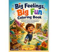 Big Feelings. Big Fun. Coloring Book: A Millenial Parent's Guide to Tantrums, Screen-Time Meltdowns, and the Feral Years