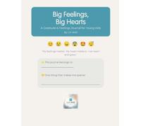 Big Feelings, Big Hearts: A Gratitude and Feelings Journal for Kids Ages 5-9 to Build Emotional Awareness, Confidence, Kindness, and Coping Skills
