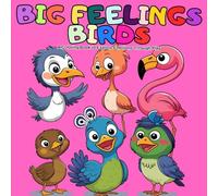 Big Feelings - Birds: A coloring Book to Explore Emotions Through Play (Color My Feelings - Animal Edition)