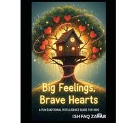 Big Feelings, Brave Hearts: A Fun Emotional Intelligence Guide for Kids
