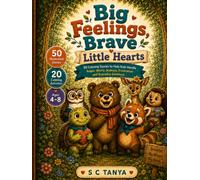 Big Feelings, Brave Little Hearts: 50 Calming Stories to Help Kids Handle Anger, Worry, Jealousy, Frustration and Everyday Emotions (Growing Hearts & Minds Series)