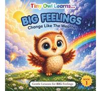 Big Feelings Change Like the Weather: A Toddler Social Emotional Learning Book About Feelings, Emotions, and Self-Regulation (Gentle Lessons for BIG Feelings)