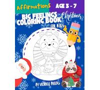 Big Feelings Christmas Coloring Book: Calm & Cozy Holiday Activities for Kids Ages 3-7: Mindful Coloring Pages with Affirmations (Little Hands, Big ... Scissor Skills Workbooks for Preschoolers)