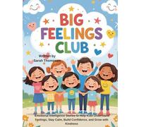 Big Feelings Club: Emotional Intelligence Stories to Help Kids Understand Feelings, Stay Calm, Build Confidence, and Grow with Kindness