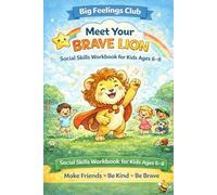 Big Feelings Club: Meet Your Brave Lion: Social Skills Workbook for Kids Ages 6-8