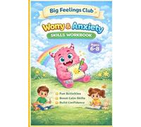 Big Feelings Club: Worry & Anxiety Skills Workbook: Fun and Gentle Activities to Help Kids Feel Safe, Brave, and Calm (Ages 6-8)