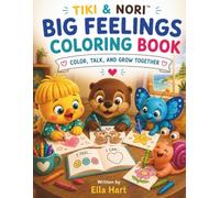 Big Feelings Coloring Book: Color, Talk, and Grow Together: A Tiki & Nori Book of coloring for kids (toddlers, Preschoolers) with Conversation ... 1 (TIKI & NORI™ Little Moments Collection)