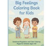Big Feelings Coloring Book for Kids: Emotional Regulation and Calm Coloring Pages for Children Ages 4-8