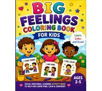 Big Feelings Coloring Book for Kids: Fun and Easy Social Emotional Learning Coloring Pages About Sharing, Taking Turns, Listening, Breathing and Kindness for Ages 2-5