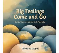 Big Feelings Come and Go: Gentle Ways to Help My Body Feel Safe
