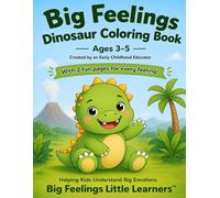 Big Feelings Dinosaur Coloring Book: A Social Emotional Learning Coloring Book for Ages 3-5 | 2 Pages for Every Feeling (Big Feelings Little Learners)