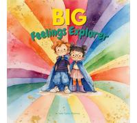 Big Feelings Explorer: For Big Feelings and Little Explorers
