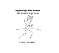 Big Feelings, Kind Hearts: Bible Stories for Little Hearts