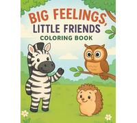 Big Feelings, Little Friends: A Coloring Book About Emotions for Kids Ages 4-8