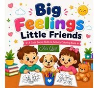 Big Feelings Little Friends: A Cute SEL Social Skills & Activity Coloring Book for Kids | Fun Emotional Learning, Kindness, Sharing & Feelings Activities