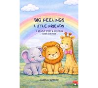 BIG FEELINGS, LITTLE FRIENDS: a gentle story & coloring book for kids ages 3-8