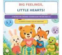 Big Feelings, Little Hearts!: A Feelings and Emotions Coloring Book for Kids Ages 4-8