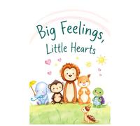 Big Feelings, Little Hearts: This book supports emotional growth and self-awareness in little readers. lovable animal characters, and engaging reflection activities,