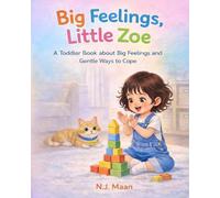 Big feelings, Little Zoe: A Toddler Book about Big Feelings and Gentle ways to cope