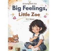 Big feelings, Little Zoe: A Toddler Book about Big Feelings and Gentle ways to cope: 3 (Growing with Zoe)
