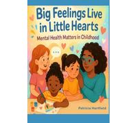 Big Feelings Live in Little Hearts: Mental Health Issues in Childhood